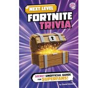 Next Level Fortnite Trivia: Secret Unofficial Guide for Superfans!