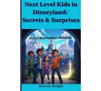 Next Level Kids in Disneyland: Secrets & Surprises: Short Stories for children