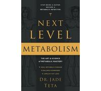 Next-Level Metabolism: The Art and Science of Metabolic Mastery