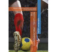 NEXT LEVEL - PRECAMPIONATO U15: Allenati, supera i tuoi limiti, vivi il calcio da vero protagonista!