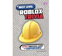 Next Level Roblox Trivia: Secret Unofficial Guide for Superfans!