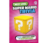 Next Level Super Mario Trivia: Secret Unofficial Guide for Superfans!