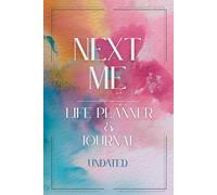 NEXT ME - Life Planner & Journal UNDATED: Start anytime: From overwhelm to visible results - clear priorities, weekly focus & routine tracking, without perfection pressure