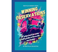 Next Play Mindset: Winning Observations: 80-page book for notes with guides to learn the best habits.