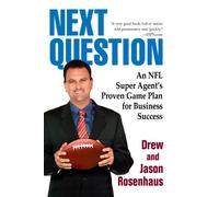 Next Question: An NFL Super Agent's Proven Game Plan for Business Success