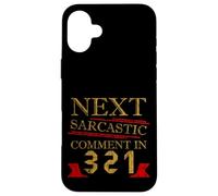 Next Sarcastic Comment In 3 2 1 Expression sarcastique Coque pour iPhone 16 Plus