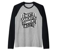 Next Sarcastic Comment in 3 2 1 Expression Sarcastique - Manche Raglan