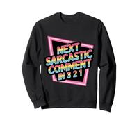 Next Sarcastic Comment in 3 2 1 Expression Sarcastique |- Sweatshirt
