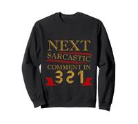 Next Sarcastic Comment In 3 2 1 Expression sarcastique Sweatshirt