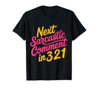 Next Sarcastic Comment in 3 2 1 Expression Sarcastique |- T-Shirt