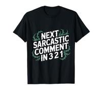 Next Sarcastic Comment in 3 2 1 Expression Sarcastique |- T-Shirt