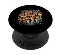 Next Sarcastic Comment in 3 2 1 Sarcastic Expression - PopSockets PopGrip Adhésif