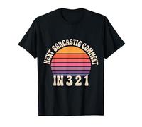Next Sarcastic Comment in 3 2 1 - T-Shirt