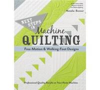 Next Steps in Machine Quilting FreeMotion WalkingFoot Designs by Natalia Whiting Bonner Natalia Bonner, (Auteur)
