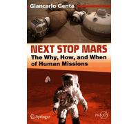 Next Stop Mars - The Why, How, And When Of Human Missions