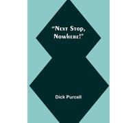 Next Stop, Nowhere!
