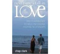 Next Time I Fall in Love: How to Handle Sex, Intimacy, and Feelings in Dating Relationships Clark, Chap (Auteur)