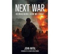 Next War: Reimagining How We Fight