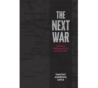 The Next War: Indications Intelligence in the Early Cold War