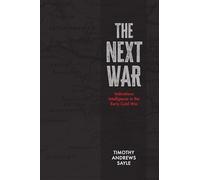 Next War: Indications Intelligence in the Early Cold War