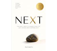 NEXT: You Don't Need to Change Your Life. Just Change What Happens Next.