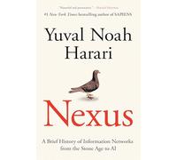 Nexus: A Brief History of Information Networks from the Stone Age to AI