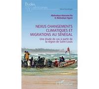 Nexus changements climatiques et migrations au Sénégal Abdoulaye Alassane Ba (Auteur), Abdoulaye Ngom (Auteur)