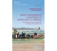 Nexus changements climatiques et migrations au Sénégal Une étude de cas à partir de la région de Saint-Louis - Abdoulaye Alassane Ba - L'harmattan - broché - Etude