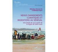 Nexus changements climatiques et migrations au Sénégal Une étude de cas à partir de la région de Saint-Louis - Abdoulaye Alassane Ba - L'harmattan - broché - Etude