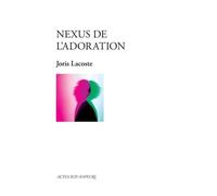 Joris Lacoste – Nexus de l'adoration – Théâtre – Actes Sud – broché