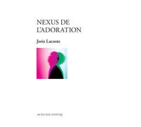 Nexus de l'adoration - Joris Lacoste - Actes Sud-Papiers - broché - Théâtre