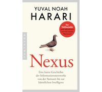 NEXUS: Eine kurze Geschichte der Informationsnetzwerke von der Steinzeit bis zur künstlichen Intelligenz - Autor des Weltbestsellers "Sapiens. Eine kurze Geschichte der Menschheit" - Deutsche Ausgabe
