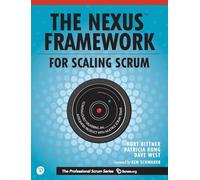 Nexus Framework for Scaling Scrum, The: Continuously Delivering an Integrated Product with Multiple Scrum Teams