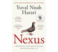 Nexus: The Sunday Times bestselling history about humans, technology and AI from the author of Sapiens