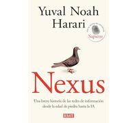 Nexus/ Nexus: Una Breve Historia De Las Redes De Información Desde La Edad De Piedra Hasta La Ia/ a Brief History of Information Networks from the Stone
