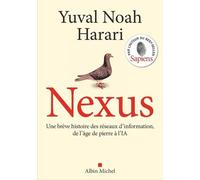Nexus (version française)-Meilleur essai 2024 - Lire Magazine Une brève histoire des réseaux d'information, de l'âge de pierre à l'IA - Yuval Noah Harari - Albin Michel - broché - Essai