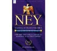 Ney: Marshal of France Volume 2-1799-1805: The Early Career of a Marshal of the First Empire Bulos, Antoine (Auteur)
