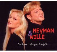 Neyman & Wille - Oh,How I Miss You Tonight