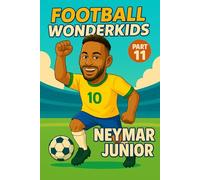 Neymar Junior - Children’s/Kids Soccer/Football Book/Story and Biography for Kids Ages 5-15: an inspirational children’s sports book with real facts, ... gift for young fans, parents and grandparents