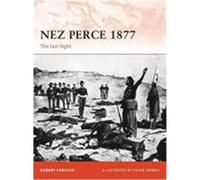 Nez Perce 1877: The Last Fight Forczyk, Robert (Auteur)