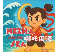 Nezha and the Sea: Chinese Mythology Stories for Kids in English, Simplified Chinese, & Pinyin!
