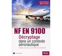 NF EN 9100 - Décryptage dans un contexte aéronautique: 2e édition conforme à la version 2017 de la NF en 9100
