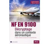 NF EN 9100 - Décryptage dans un contexte aéronautique Laurent Hopsort (Auteur), Michel Frances (Auteur)
