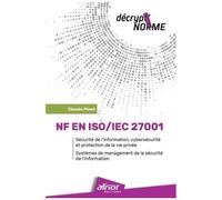 Nf En Iso/Iec 27001 - Sécurité De L'information, Cybersécurité Et Protection De La Vie Privée - Système De Management De La Sécurité De L'information