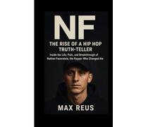 NF: The Rise of a Hip Hop Truth-Teller: Inside the Life, Pain, and Breakthrough of Nathan Feuerstein, the Rapper Who Changed the Game