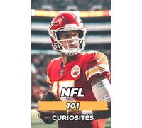 NFL 101 CURIOSITÉS: Incroyables et Surprenants Événements