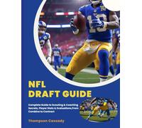 NFL DRAFT GUIDE: Complete Guide to Scouting & Coaching Secrets, Player Stats & Evaluations, From Combine to Contract