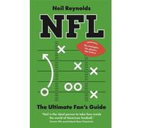 NFL: The Ultimate Fan’s Guide The Rules, The Players, The History - everything new fans need to know. - Neil Reynolds - Ebury Digital - ebook (ePub) - Livre