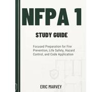NFPA 1 Study Guide: Focused Preparation for Fire Prevention, Life Safety, Hazard Control, and Code Application
