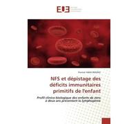 NFS et dépistage des déficits immunitaires primitifs de l'enfant Profil clinico-biologique des enfants de zéro à deux ans présentant la lymphopénie - Pierrick YANN ZEDONG - Universitaires Europeennes 
